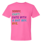 Sorry. Can't. Date With A Bat Boy. Bye. - Comfort Colors - Heavyweight Unisex Tee - Pinks & Purples