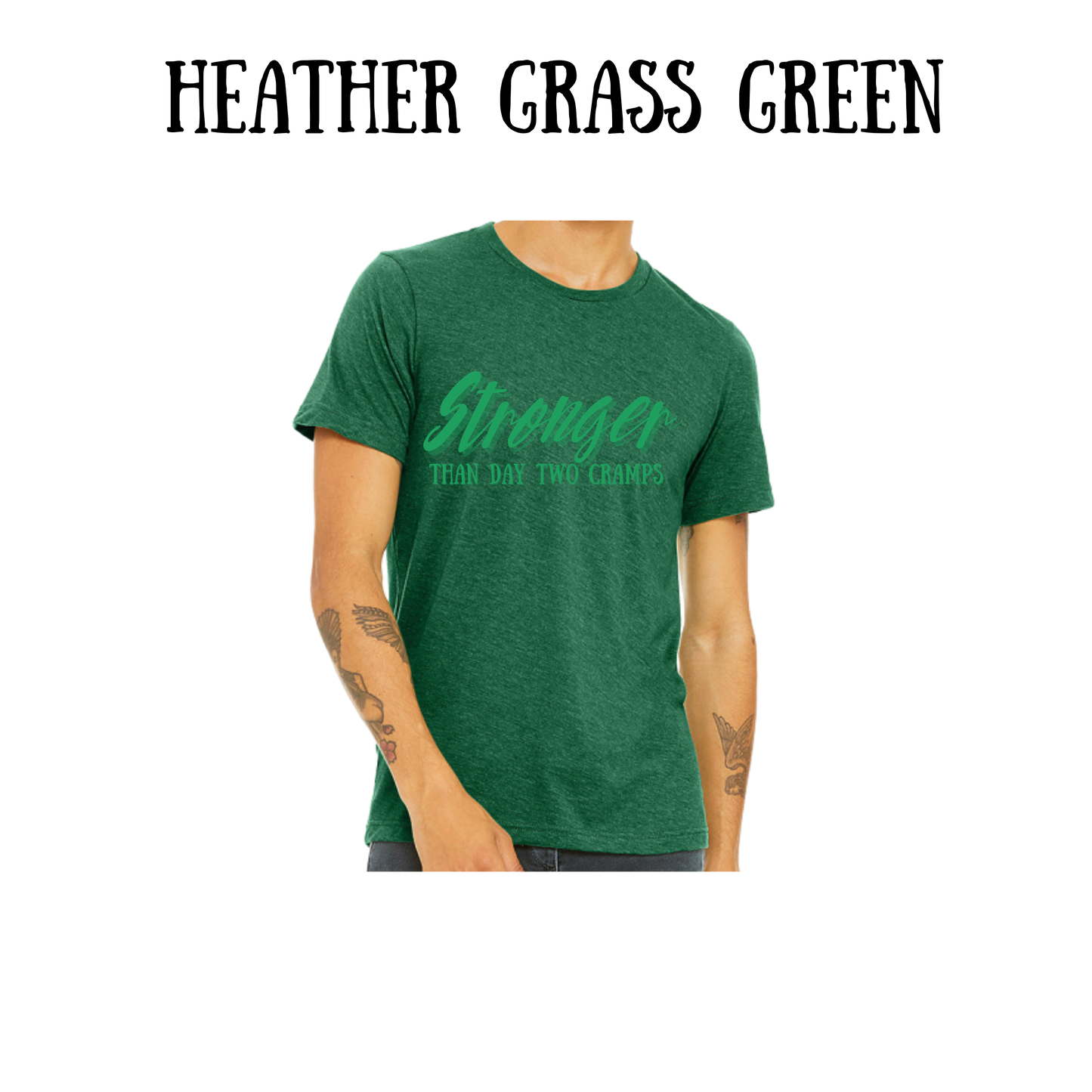 stronger than day two cramps - unisex tee - greens