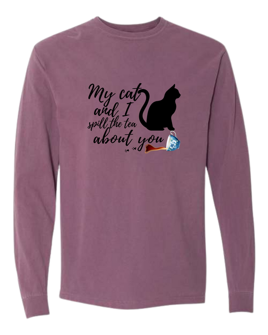 My Cat and I spill the tea about you - Comfort Colors - Heavyweight Long Sleeve Tee - Assorted Colors