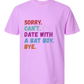 Sorry. Can't. Date With A Bat Boy. Bye. - Comfort Colors - Heavyweight Unisex Tee - Pinks & Purples