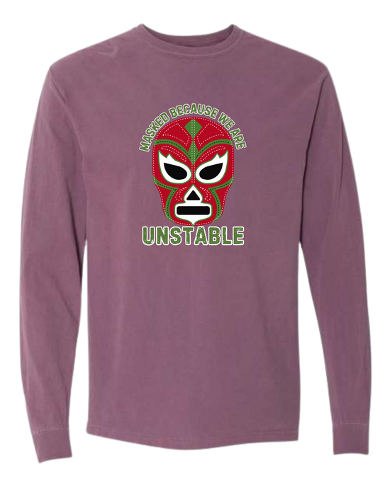 Masked Because We Are Unstable - Comfort Colors - Heavyweight Long Sleeve Tee - Assorted Colors