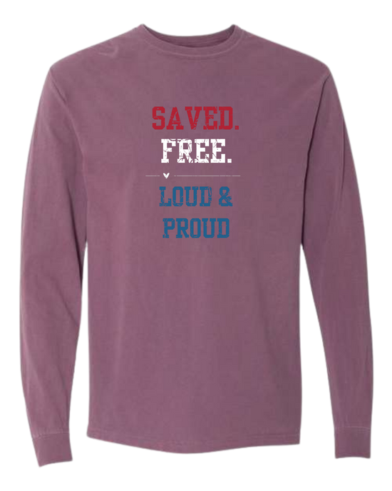 Saved. Free. Loud & Proud - Comfort Colors - Heavyweight Long Sleeve Tee - Assorted Colors