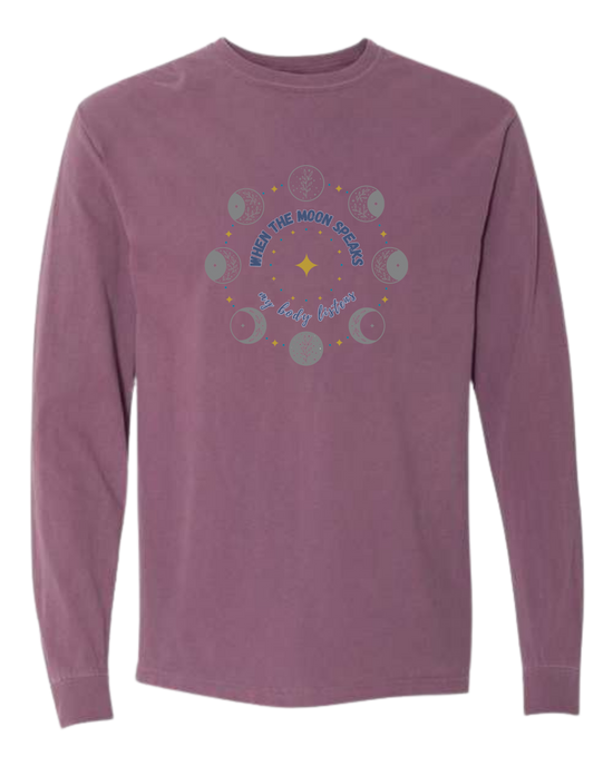 When The Moon Speaks My Body Listens - Comfort Colors - Heavyweight Long Sleeve Tee - Assorted Colors