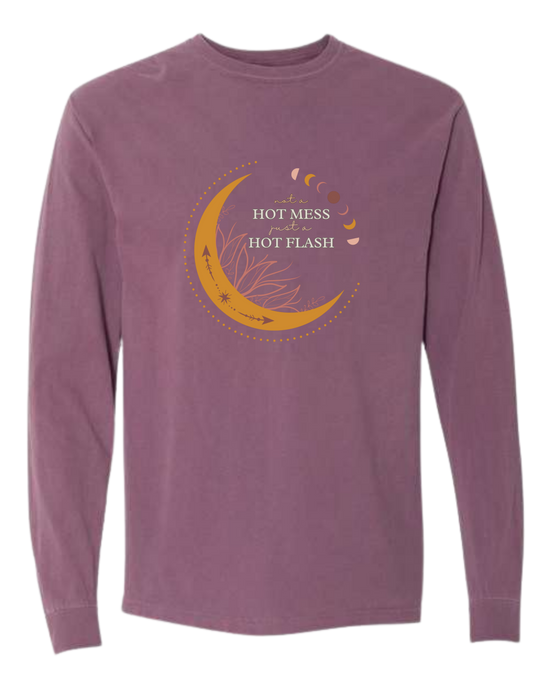 Not A Hot Mess Just A Hot Flash - Comfort Colors - Heavyweight Long Sleeve Tee - Assorted Colors