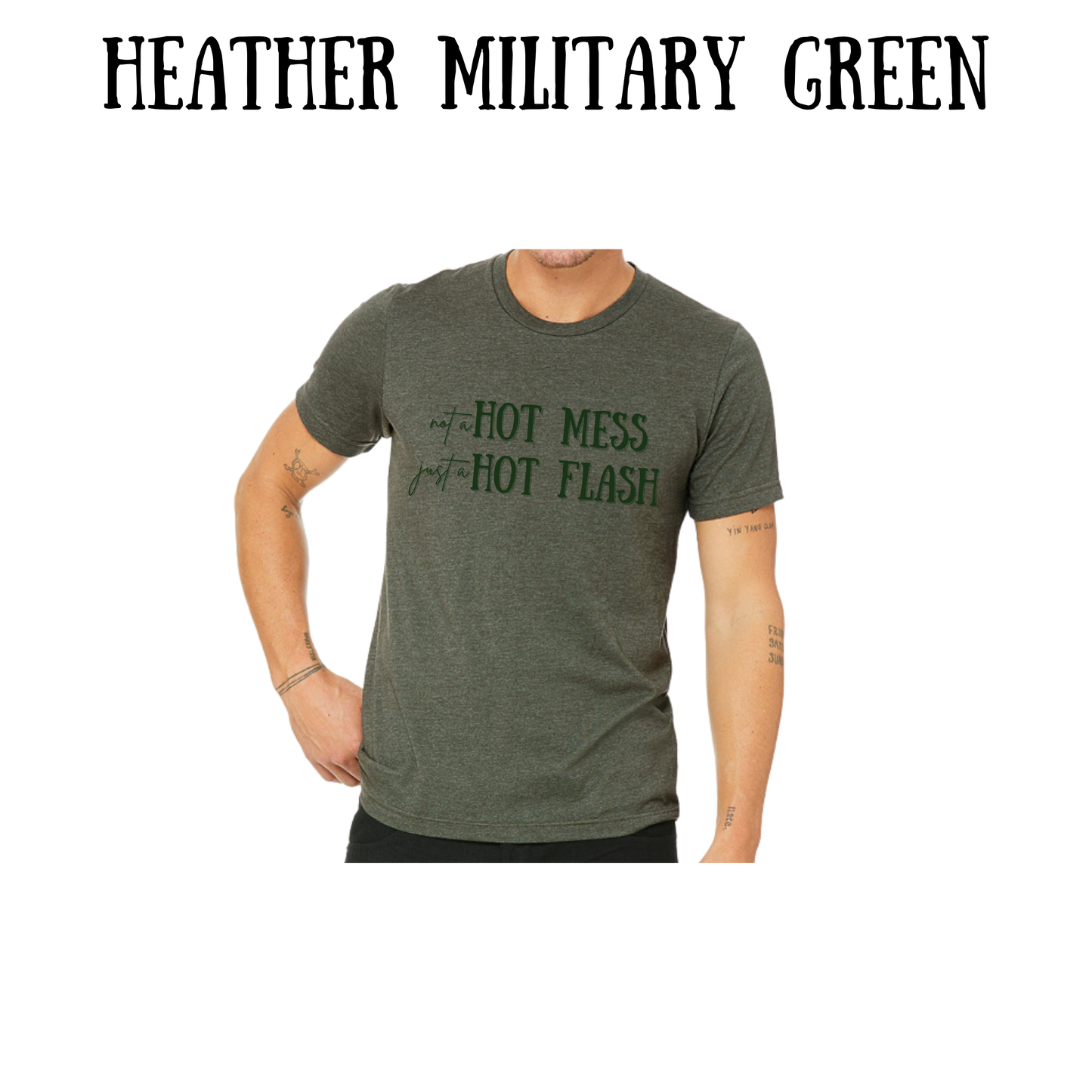 not a hot mess just a hot flash - unisex tee - greens