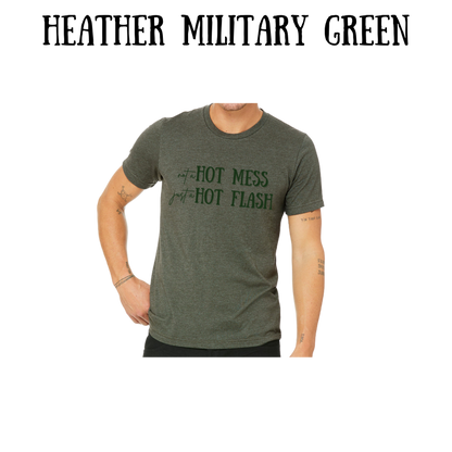 not a hot mess just a hot flash - unisex tee - greens