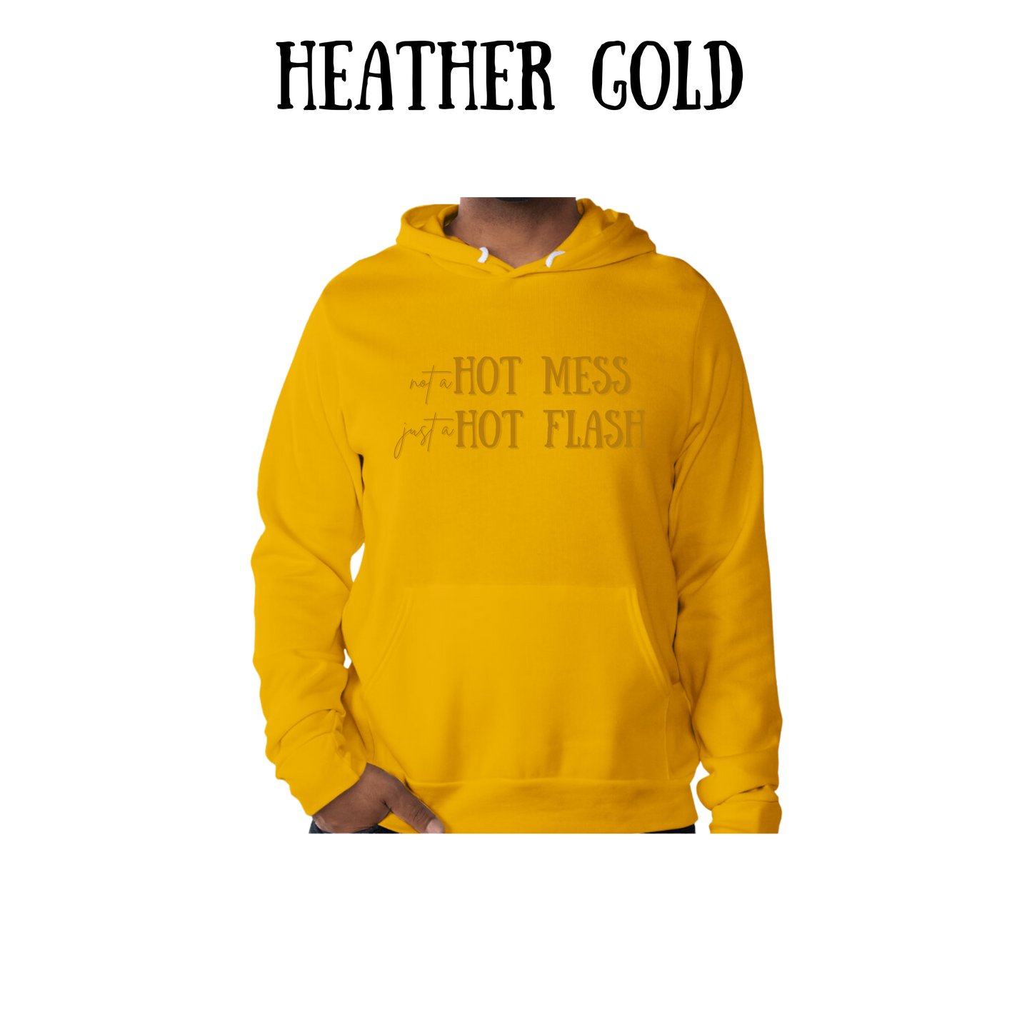 not a hot mess just a hot flash - sponge fleece hoodie - assorted colors