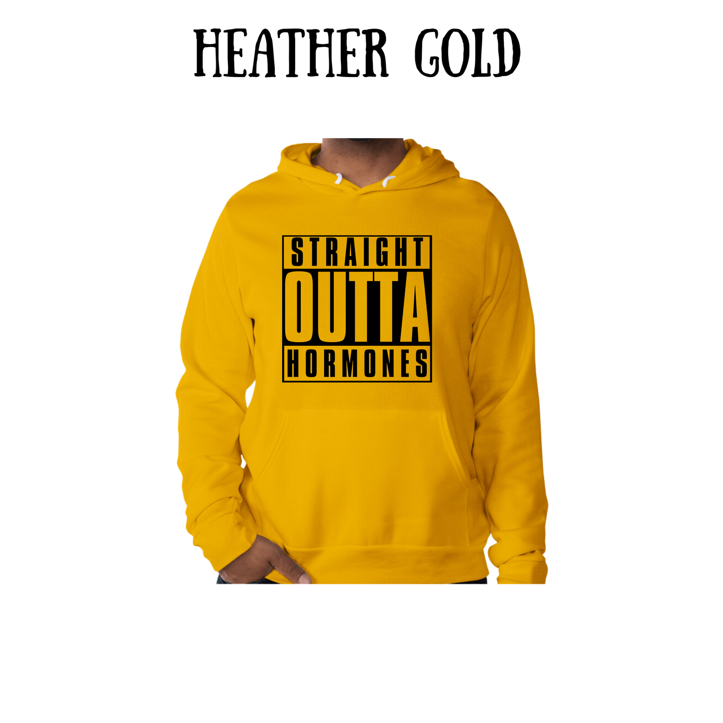 straight outta hormones - sponge fleece hoodie - assorted colors