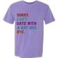 Sorry. Can't. Date With A Bat Boy. Bye. - Comfort Colors - Heavyweight Unisex Tee - Pinks & Purples