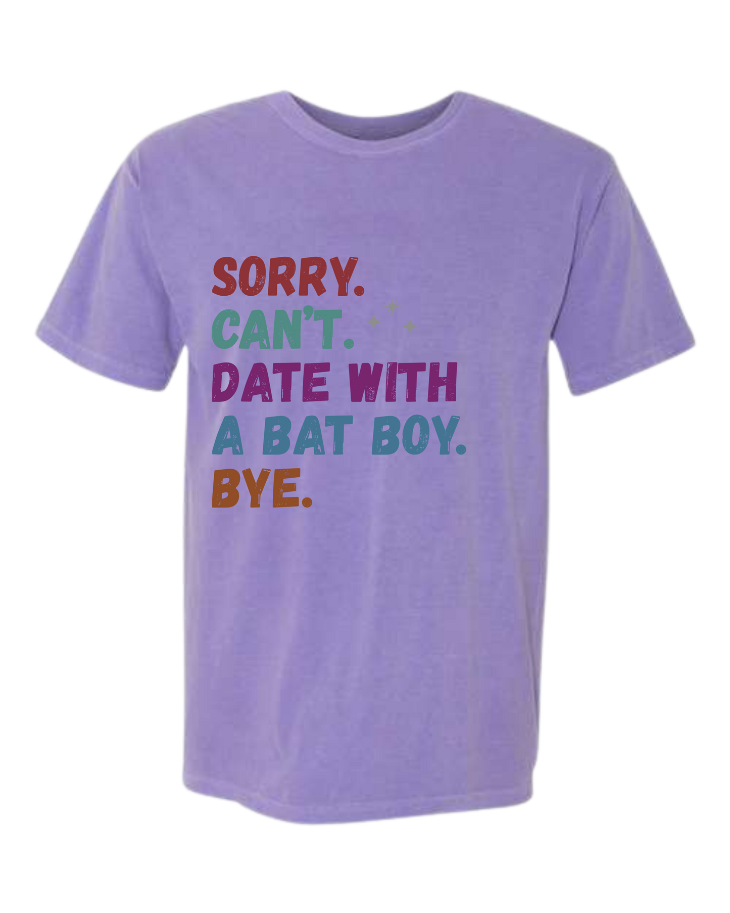 Sorry. Can't. Date With A Bat Boy. Bye. - Comfort Colors - Heavyweight Unisex Tee - Pinks & Purples