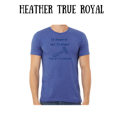 to shave or not to shave - unisex tee - blues