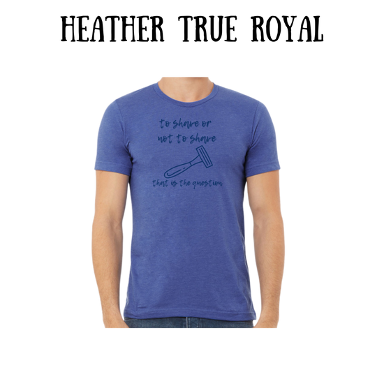 to shave or not to shave - unisex tee - blues