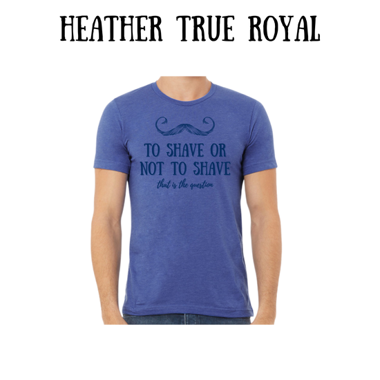 to shave or not to shave - unisex tee - blues