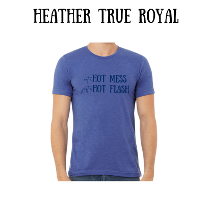 not a hot mess just a hot flash - unisex tee - blues