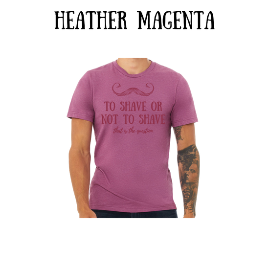 to shave or not to shave - unisex tee - pinks, purples, neutrals