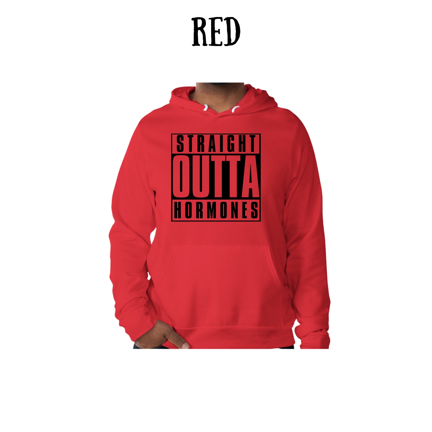 straight outta hormones - sponge fleece hoodie - assorted colors