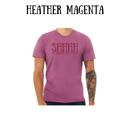 shhhh the hormones are in charge - unisex tee - pinks, purples, neutrals