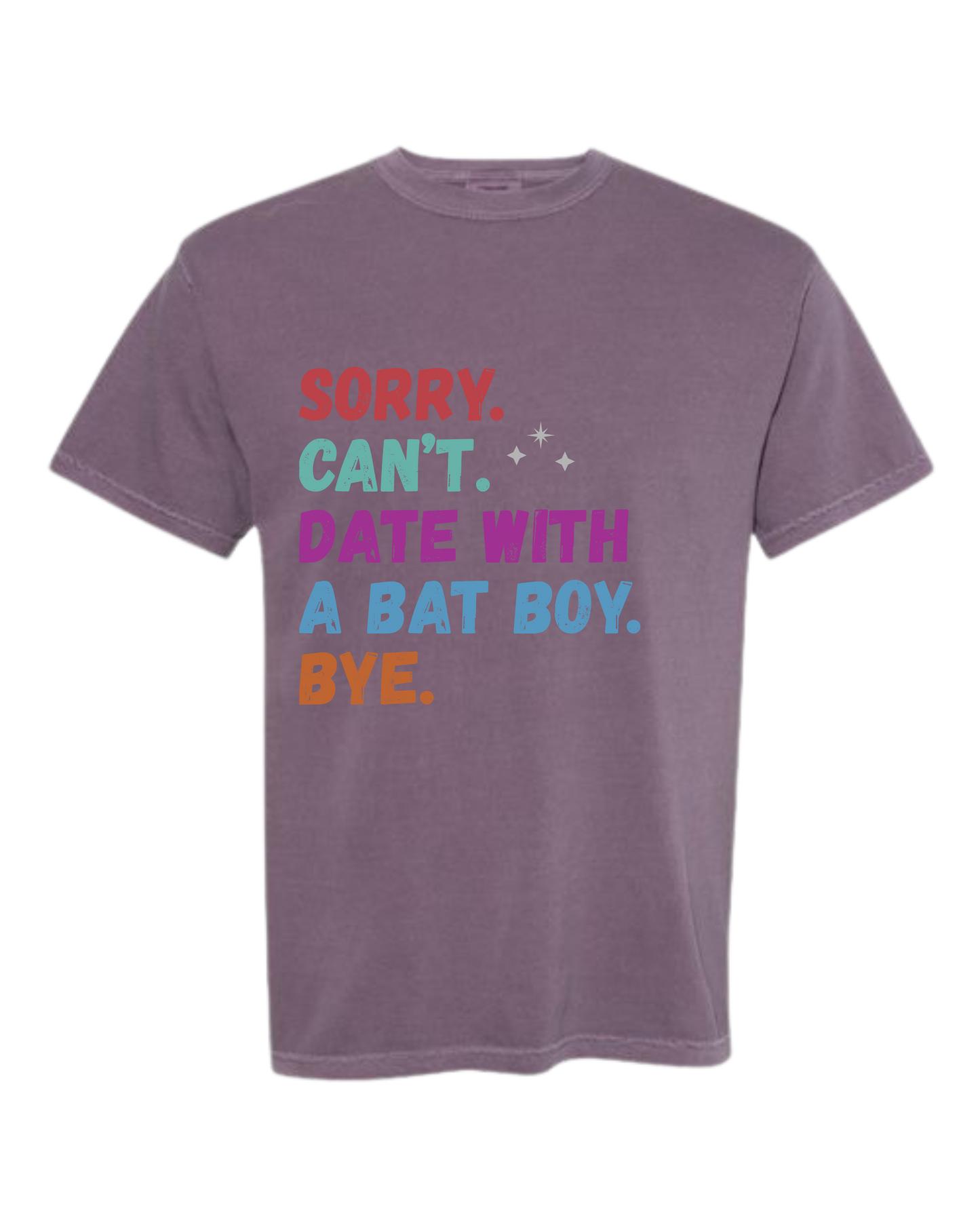 Sorry. Can't. Date With A Bat Boy. Bye. - Comfort Colors - Heavyweight Unisex Tee - Pinks & Purples