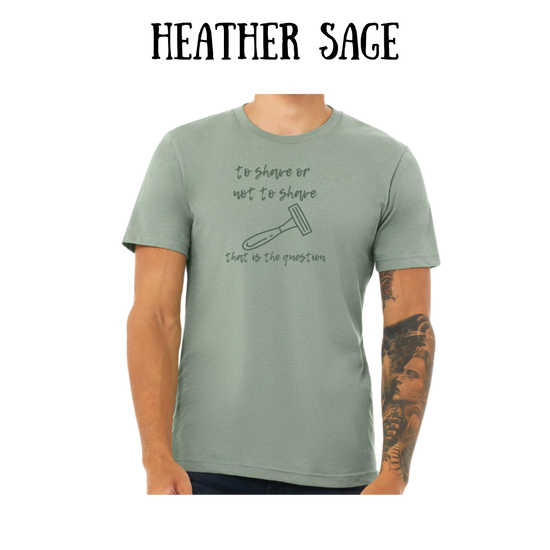 to shave or not to shave - unisex tee - greens