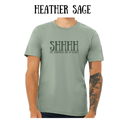 shhhh the hormones are in charge - unisex tee - greens