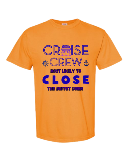 Cruise Crew Most Likely to Close the Buffet Down - Comfort Colors - Heavyweight Unisex Tee - Yellows, Oranges, Reds