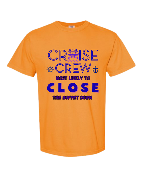Cruise Crew Most Likely to Close the Buffet Down - Comfort Colors - Heavyweight Unisex Tee - Yellows, Oranges, Reds