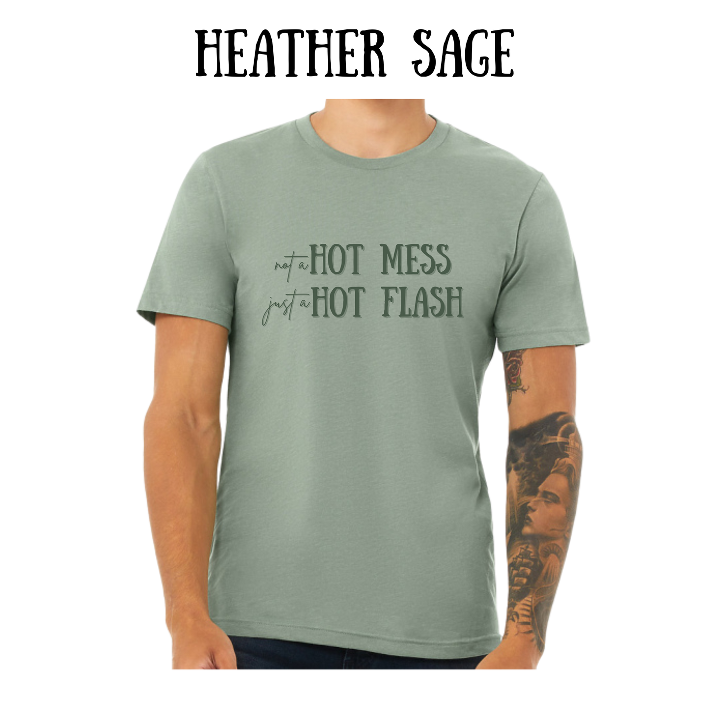 not a hot mess just a hot flash - unisex tee - greens
