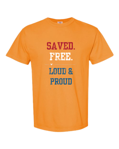 Saved. Free. Loud & Proud - Comfort Colors - Heavyweight Unisex Tee - Yellows, Oranges, Reds