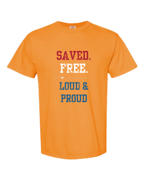 Saved. Free. Loud & Proud - Comfort Colors - Heavyweight Unisex Tee - Yellows, Oranges, Reds