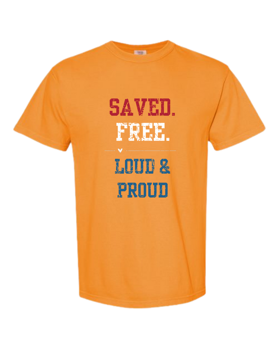 Saved. Free. Loud & Proud - Comfort Colors - Heavyweight Unisex Tee - Yellows, Oranges, Reds