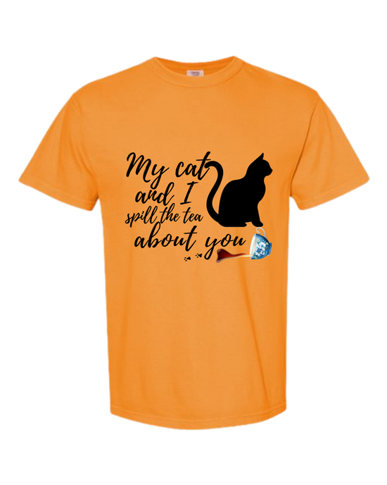 My Cat and I spill the tea about you - Comfort Colors - Heavyweight Unisex Tee - Yellows, Oranges, Reds
