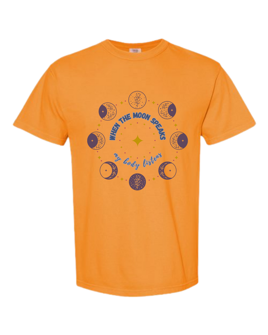 When The Moon Speaks My Body Listens - Comfort Colors - Heavyweight Unisex Tee - Yellows, Oranges, Reds