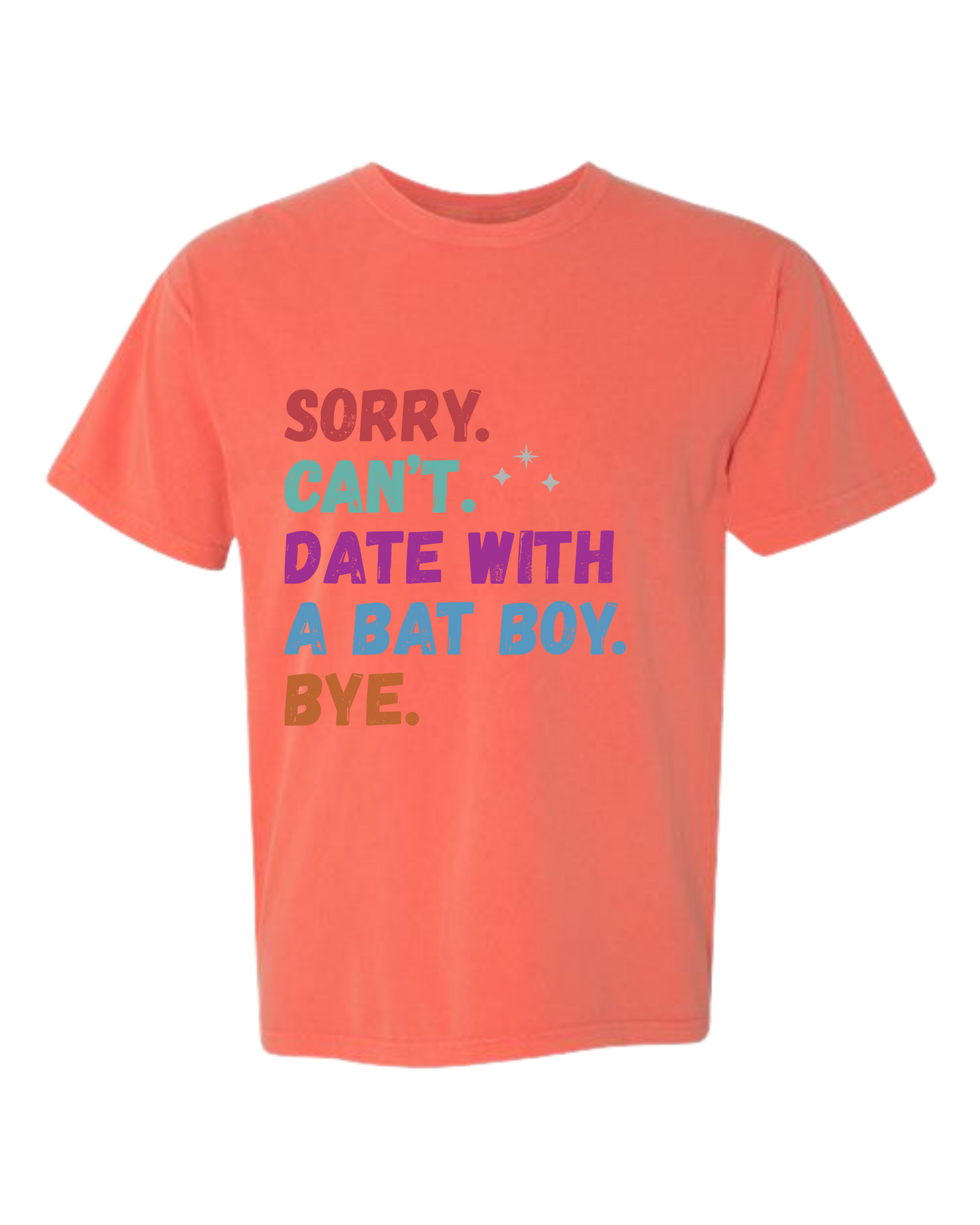 Sorry. Can't. Date With A Bat Boy. Bye. - Comfort Colors - Heavyweight Unisex Tee - Yellows, Oranges, Reds