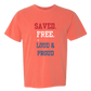 Saved. Free. Loud & Proud - Comfort Colors - Heavyweight Unisex Tee - Yellows, Oranges, Reds