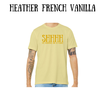 shhhh the hormones are in charge - unisex tee - yellows, oranges, reds