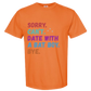 Sorry. Can't. Date With A Bat Boy. Bye. - Comfort Colors - Heavyweight Unisex Tee - Yellows, Oranges, Reds