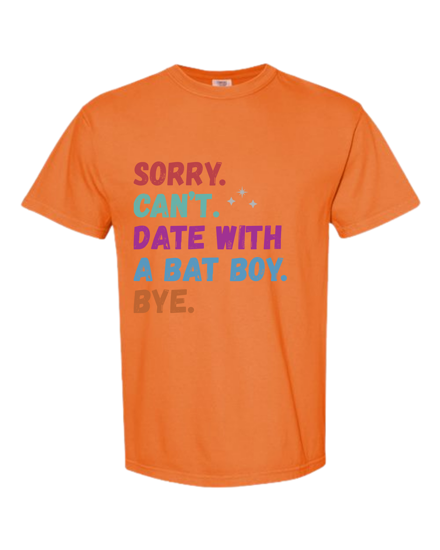 Sorry. Can't. Date With A Bat Boy. Bye. - Comfort Colors - Heavyweight Unisex Tee - Yellows, Oranges, Reds