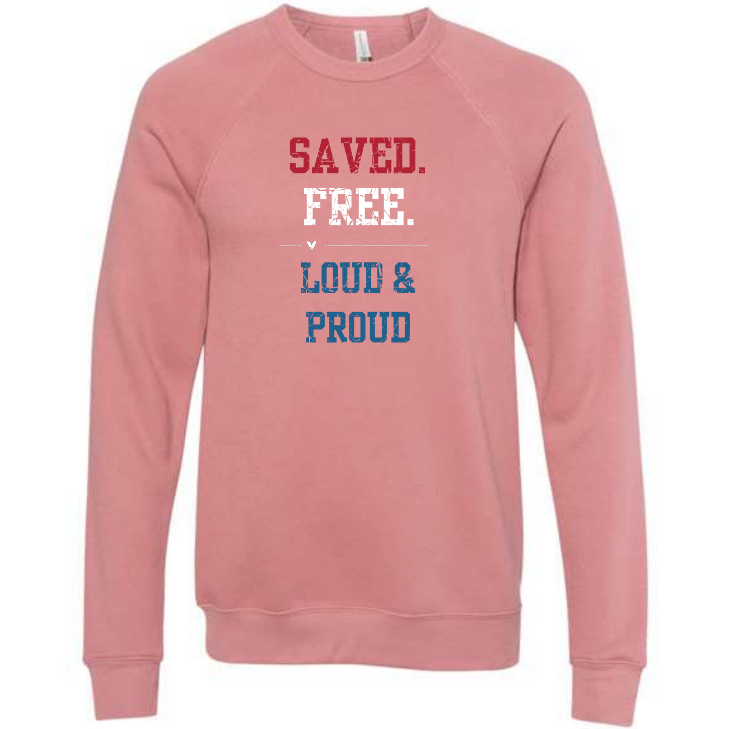 Saved. Free. Loud & Proud - Sponge Fleece Raglan Sweatshirt - Assorted Colors