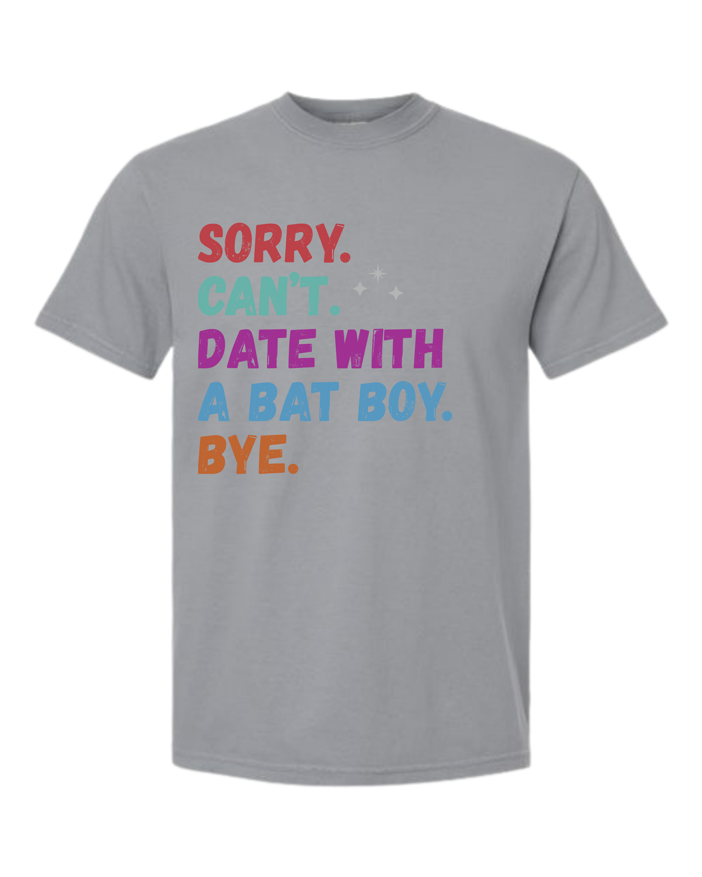 Sorry. Can't. Date With A Bat Boy. Bye. - Comfort Colors - Heavyweight Unisex Tee - Neutral Colors