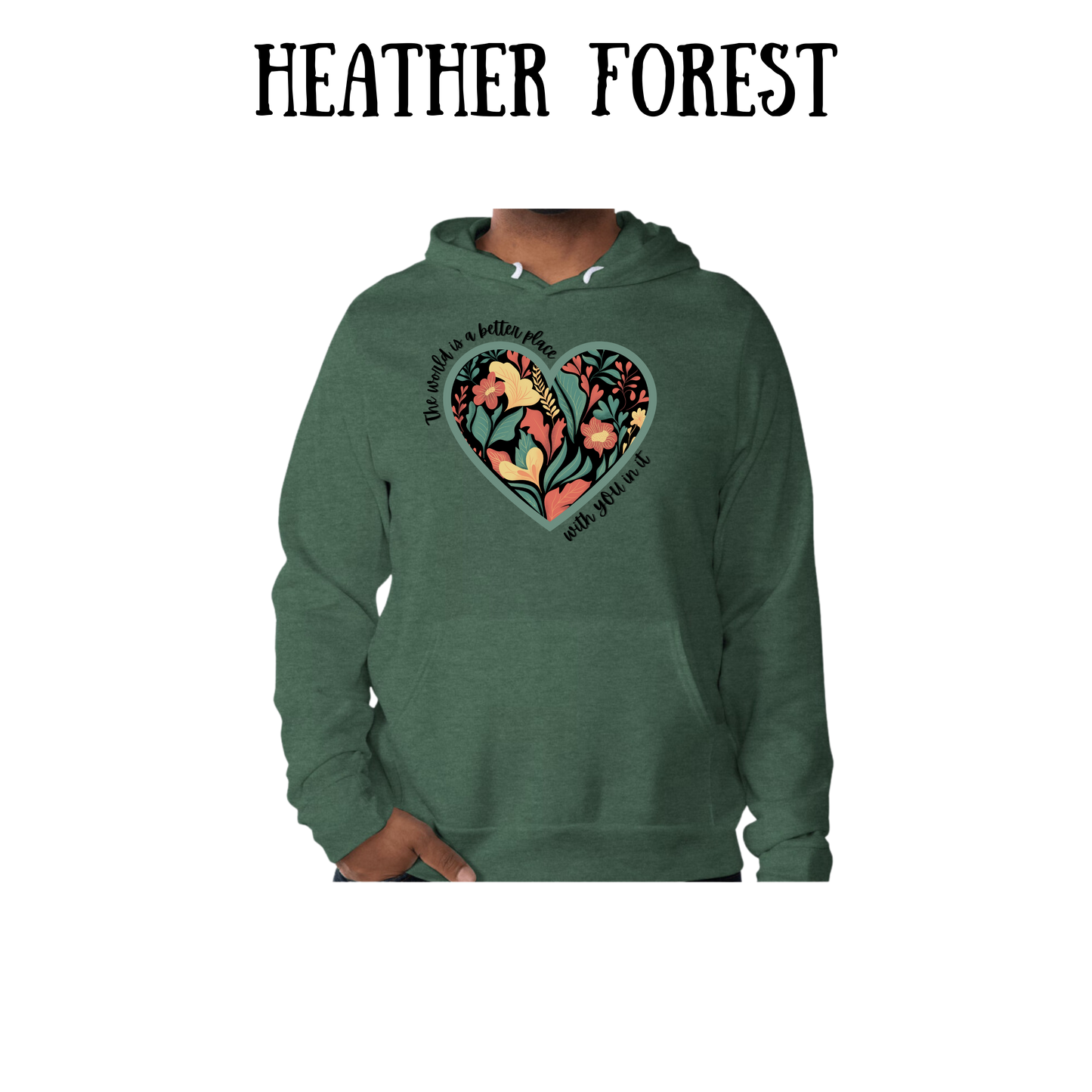 The World is a Better Place With YOU in it - Sponge Fleece Hoodie - Greens, Neutrals