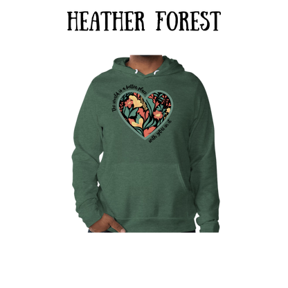 The World is a Better Place With YOU in it - Sponge Fleece Hoodie - Greens, Neutrals