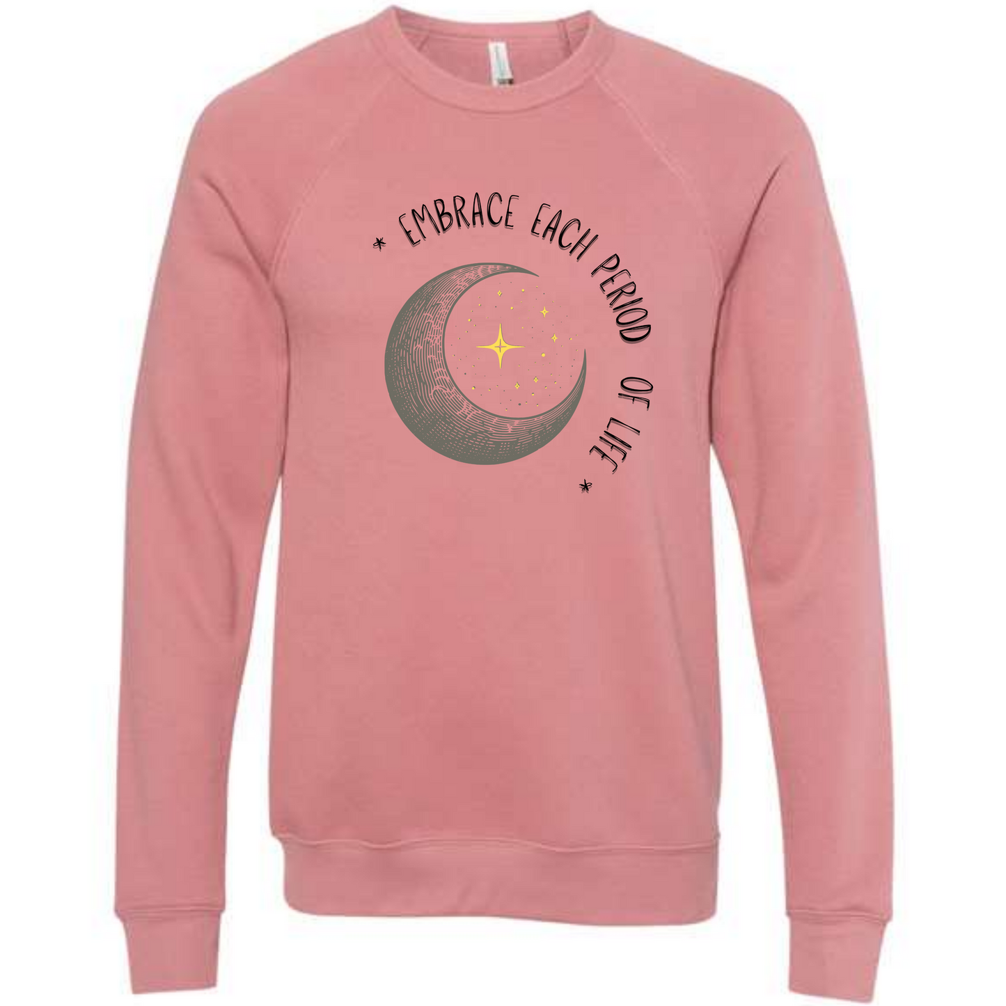Embrace Each Period of Life - Sponge Fleece Raglan Sweatshirt - Assorted Colors