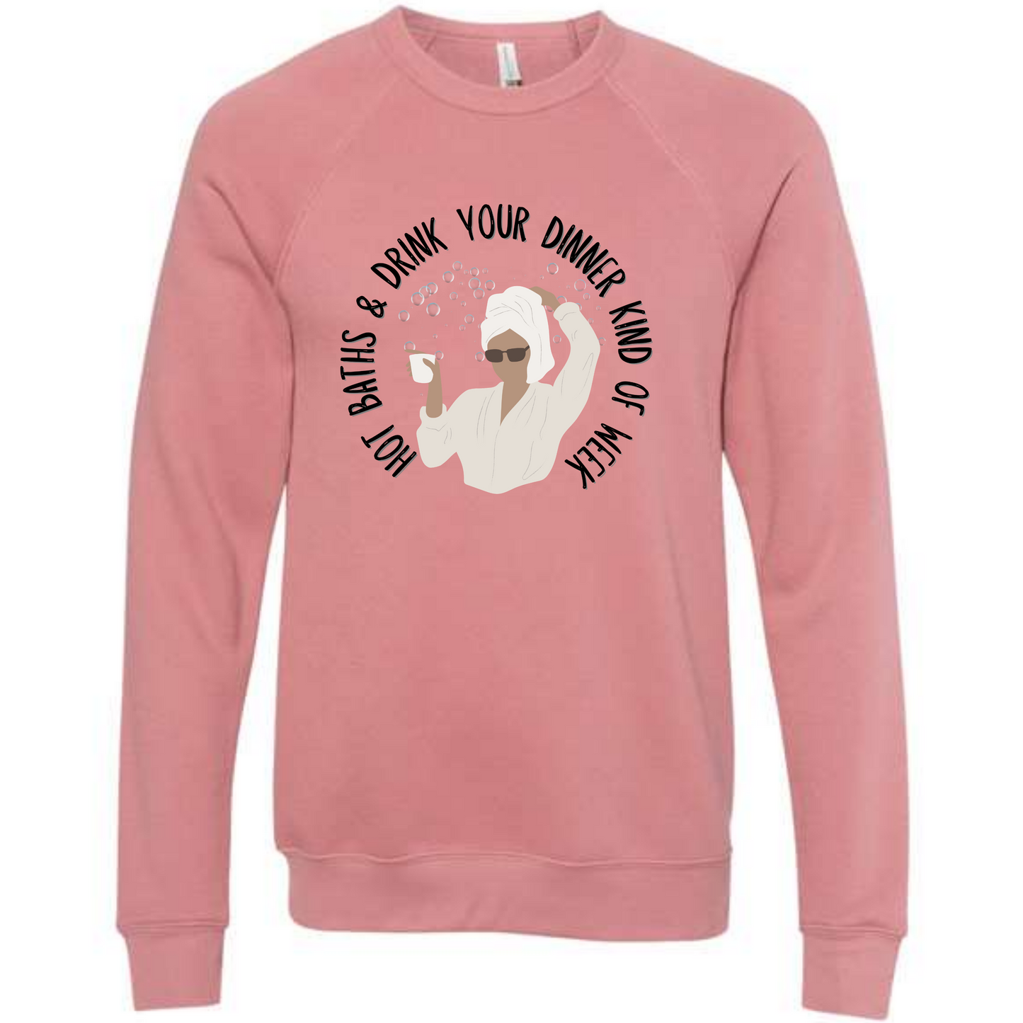 Hot Baths and Drink Your Dinner Kind of Week - Sponge Fleece Raglan Sweatshirt - Assorted Colors