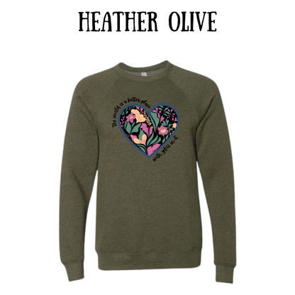 The World is a Better Place With YOU in it - Sponge Fleece Raglan Sweatshirt - Greens, Neutrals