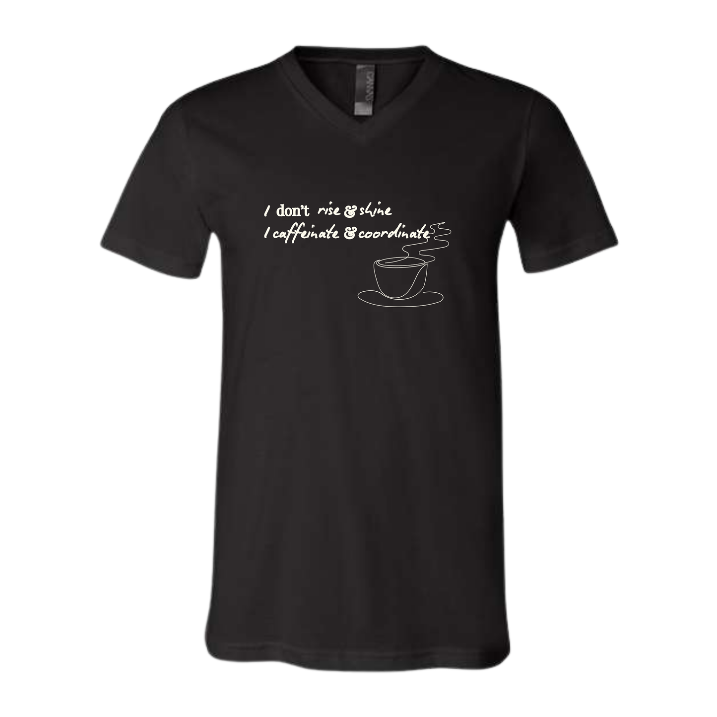 I don't rise & shine I caffeinate & coordinate - Bella+Canvas - Unisex V-Neck - Neutral Colors