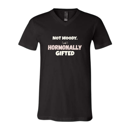 Not Moody. (just) Hormonally Gifted - Bella+Canvas - Unisex V-Neck - Neutral Colors