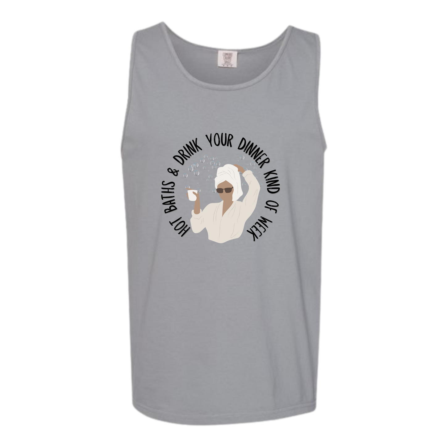 Hot Baths and Drink Your Dinner Kind of Week - Comfort Colors - Unisex Tank - Neutral Colors & Blues