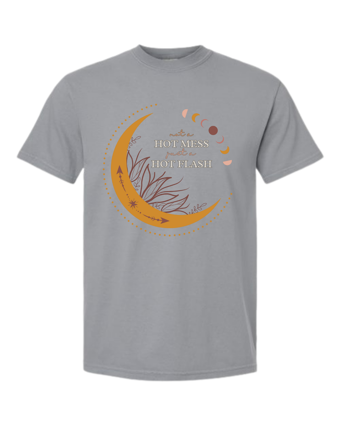 Not A Hot Mess Just A Hot Flash - Comfort Colors - Heavyweight Unisex Tee - Neutral Colors