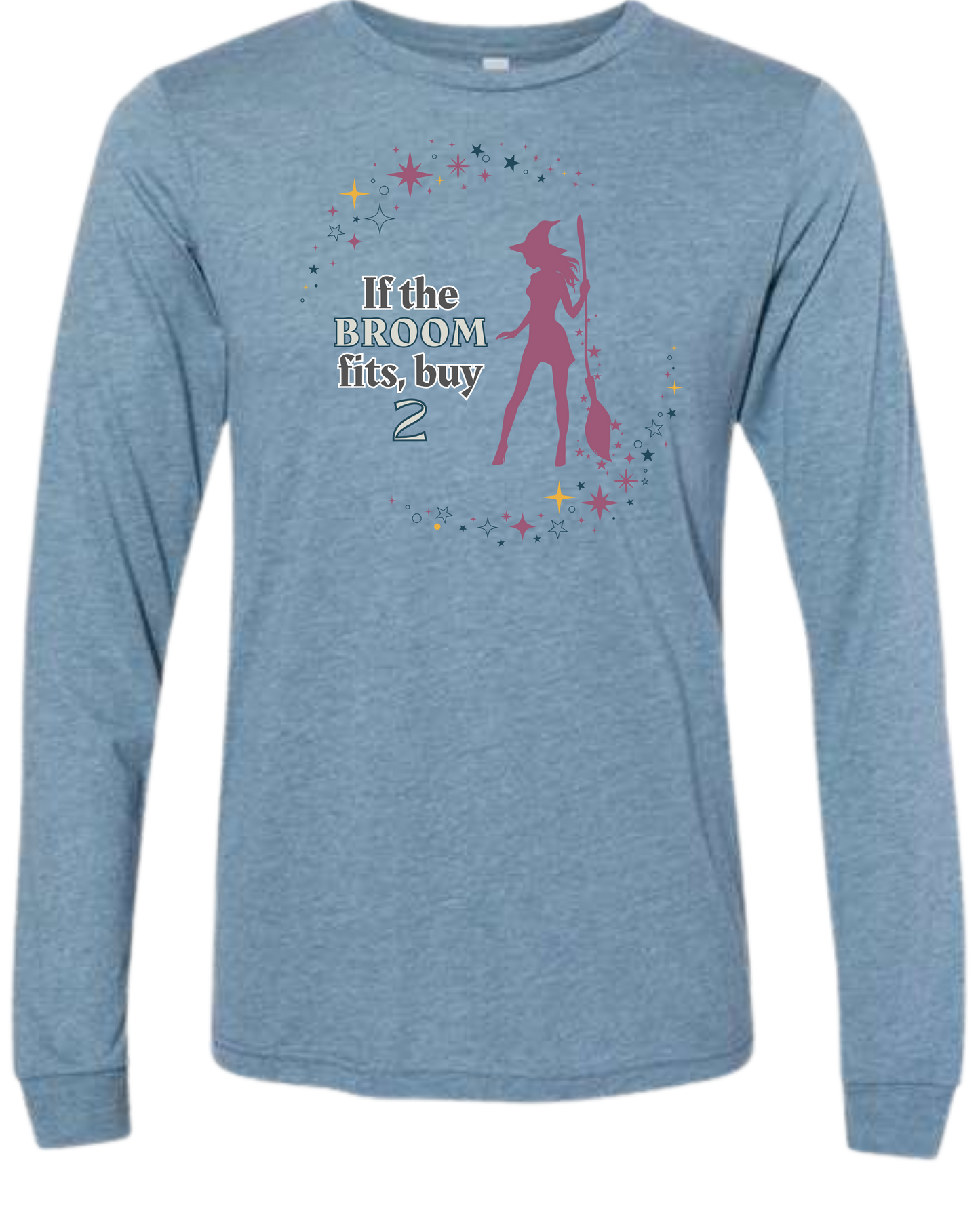 If The Broom Fits - Unisex Long Sleeve - Assorted Colors