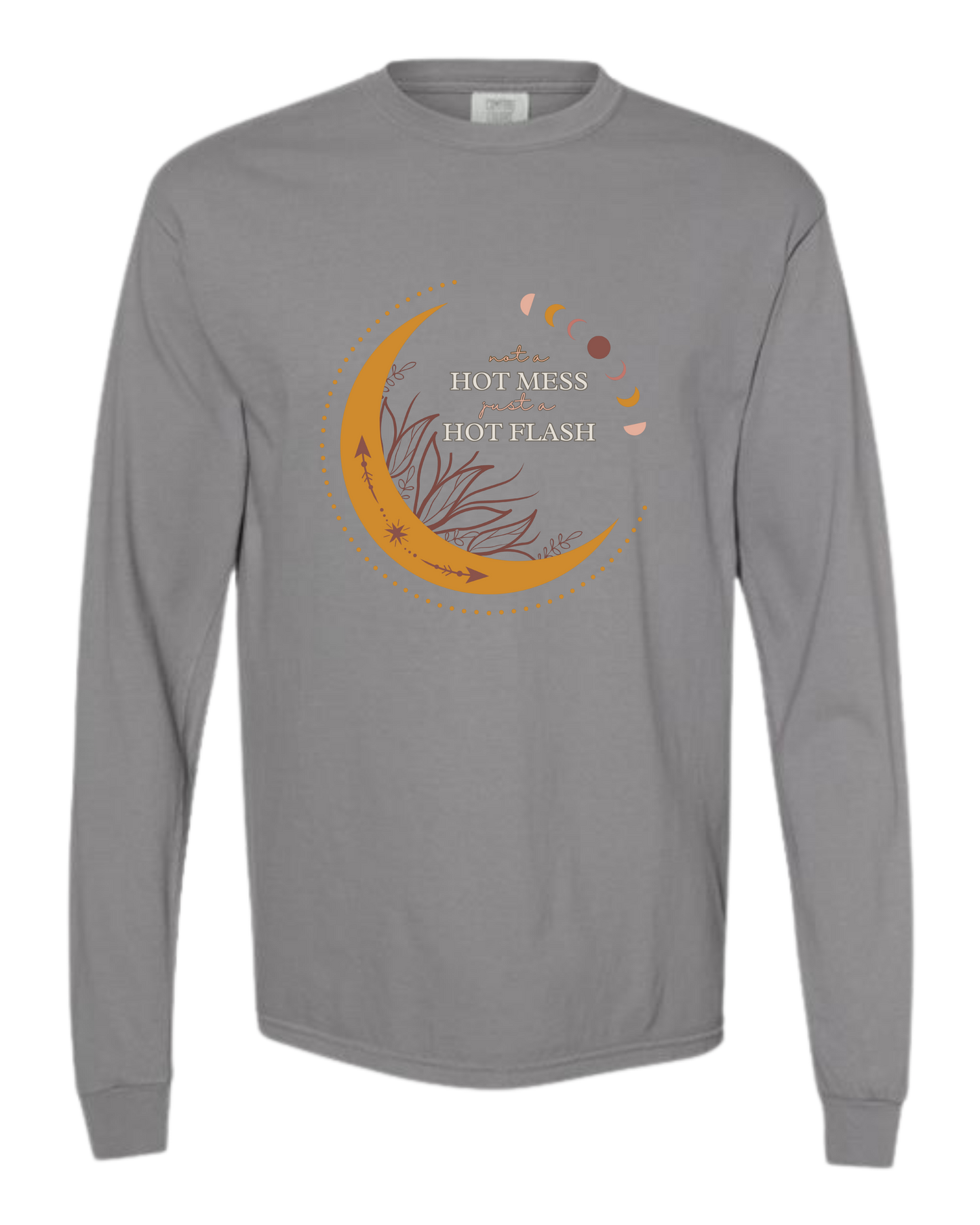 Not A Hot Mess Just A Hot Flash - Comfort Colors - Heavyweight Long Sleeve Tee - Neutral Colors